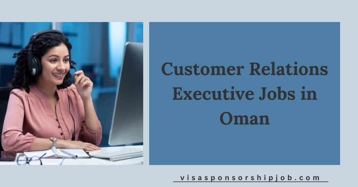 Customer Relations Executive Jobs in Oman