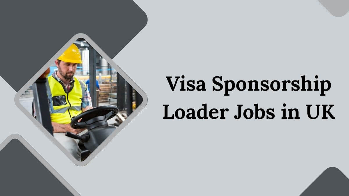 Visa Sponsorship Loader Jobs in UK