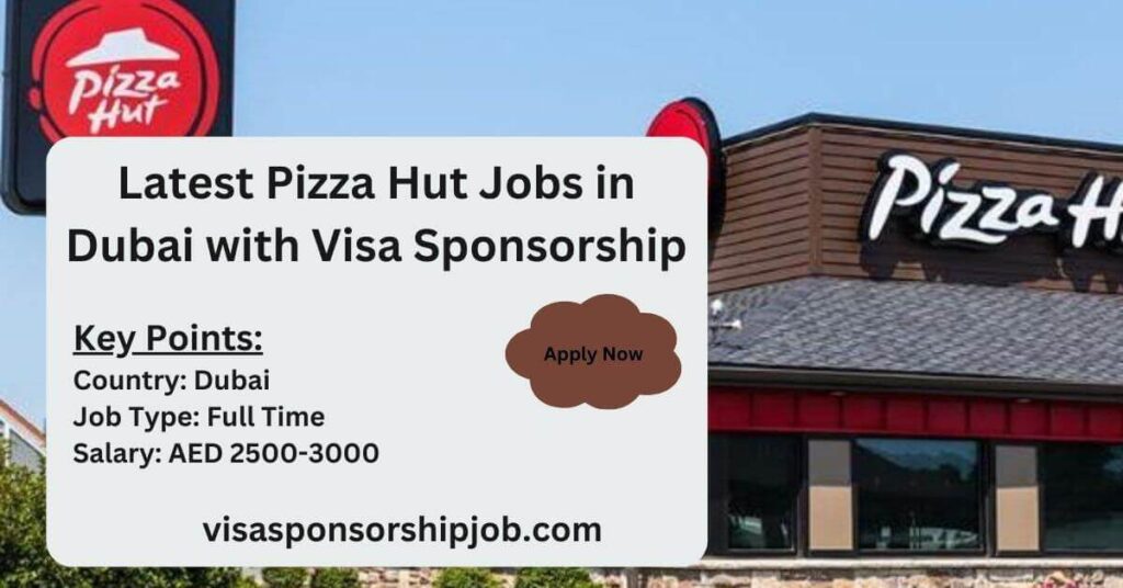 Latest Pizza Hut Jobs in Dubai with Visa Sponsorship