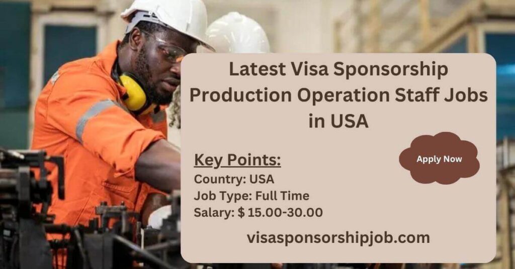 Latest Visa Sponsorship Production Operation Staff Jobs in USA