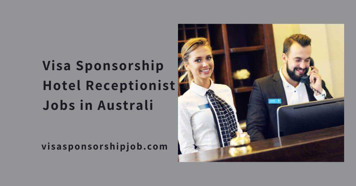 Visa Sponsorship Hotel Receptionist Jobs in Australia