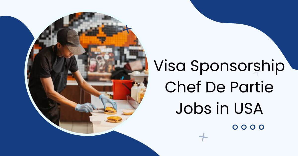 Visa Sponsorship Chef De Partie Jobs in USA