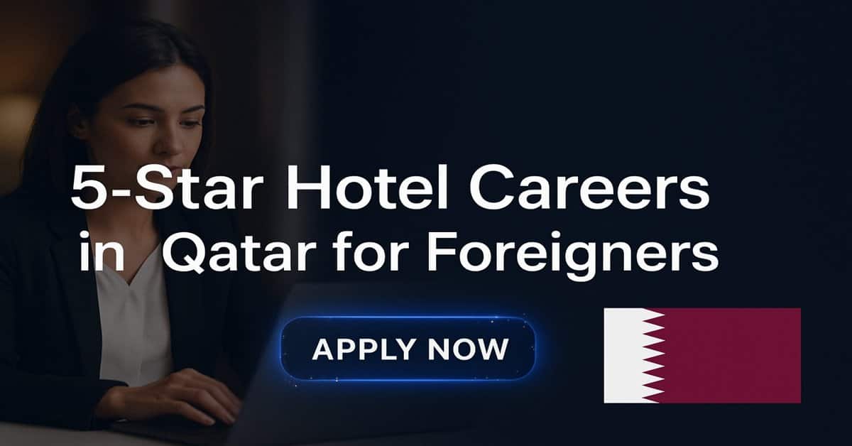 5-Star Hotel Careers in Qatar for Foreigners