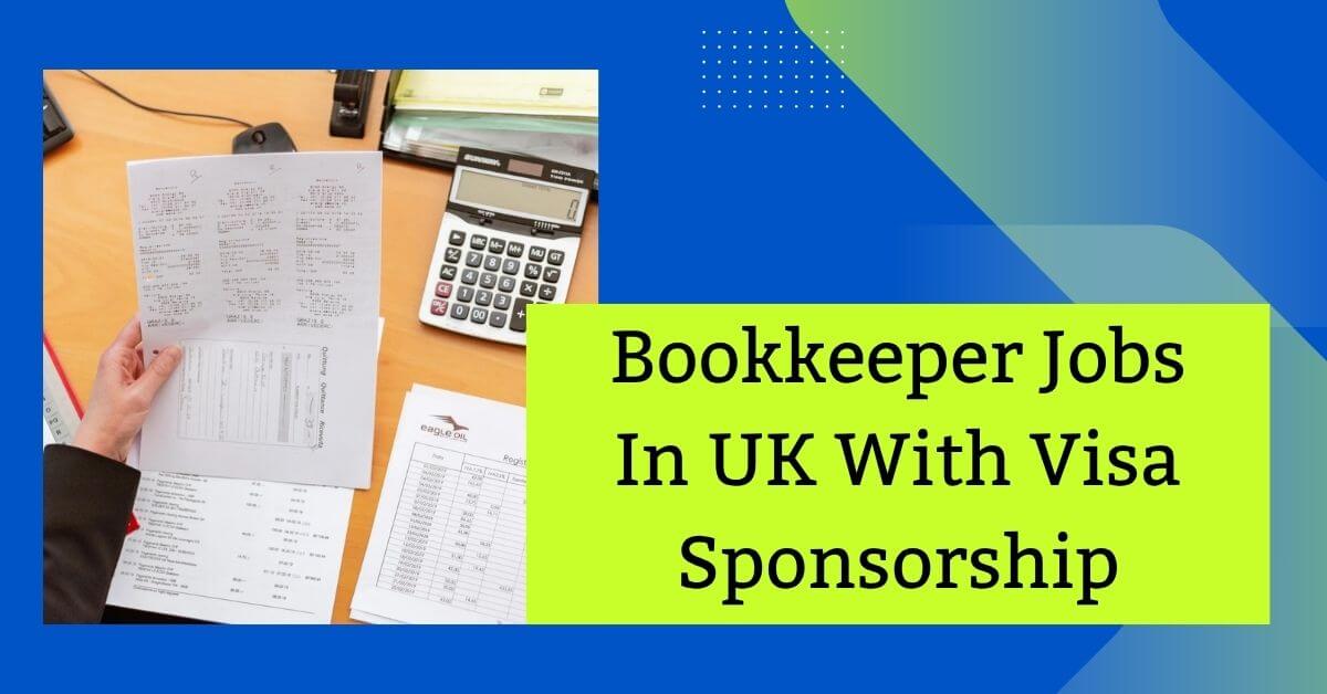 Bookkeeper Jobs In UK With Visa Sponsorship