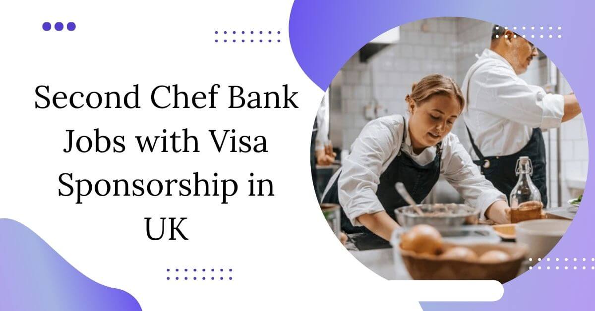 Second Chef Bank Jobs with Visa Sponsorship in UK