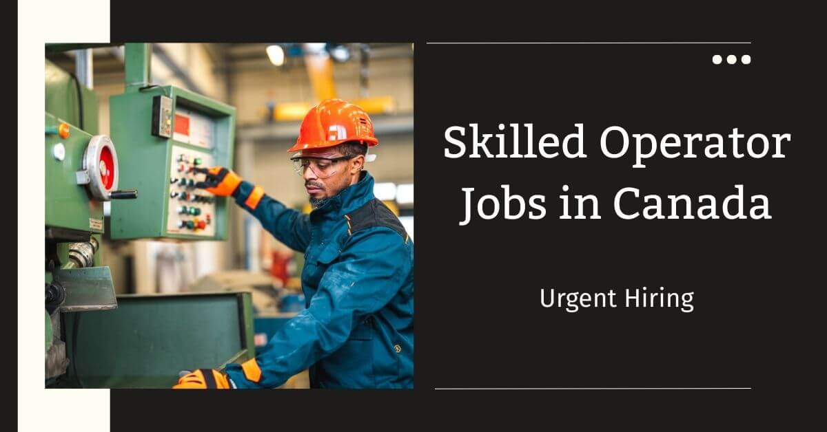Skilled Operator Jobs in Canada