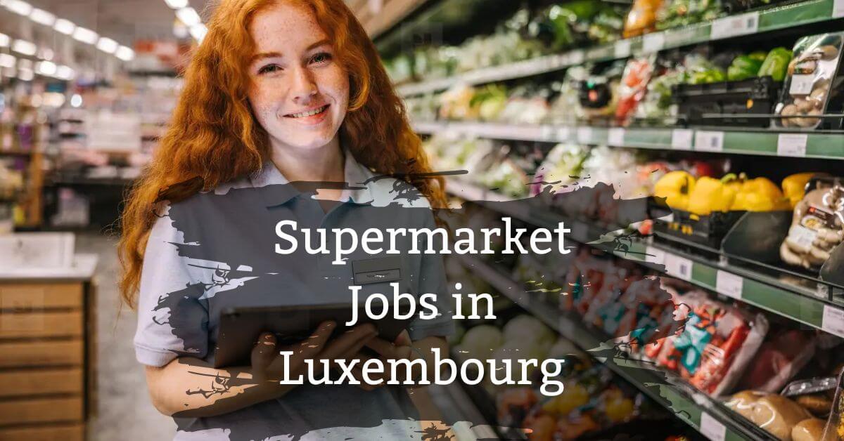 Supermarket Jobs in Luxembourg