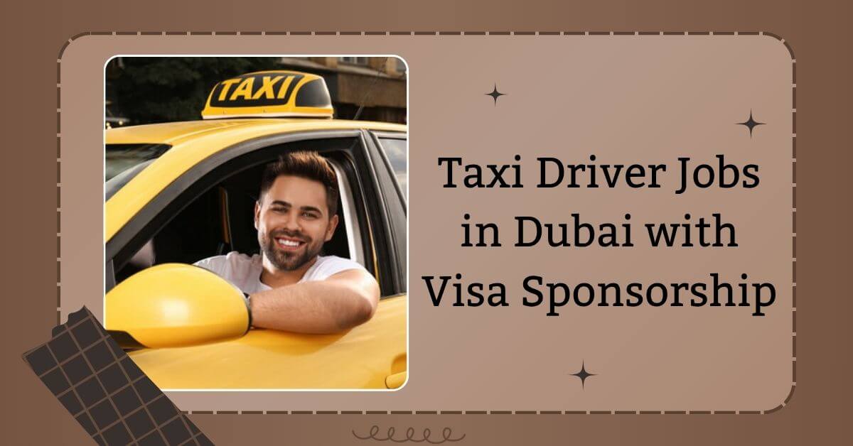 Taxi Driver Jobs in Dubai with Visa Sponsorship