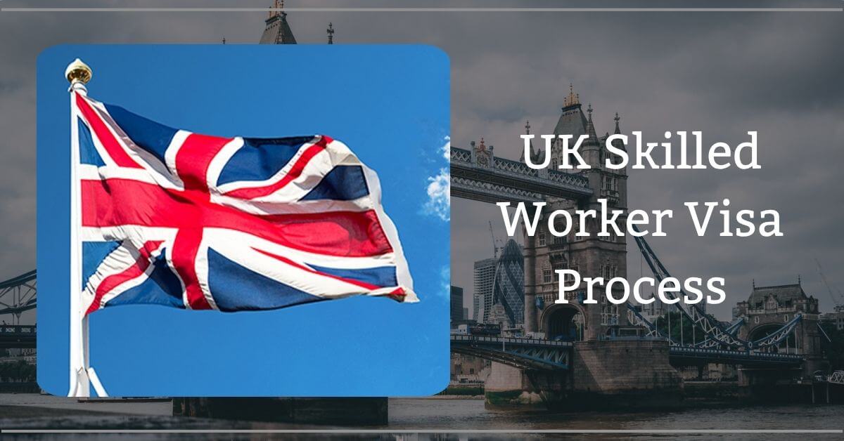 UK Skilled Worker Visa Process