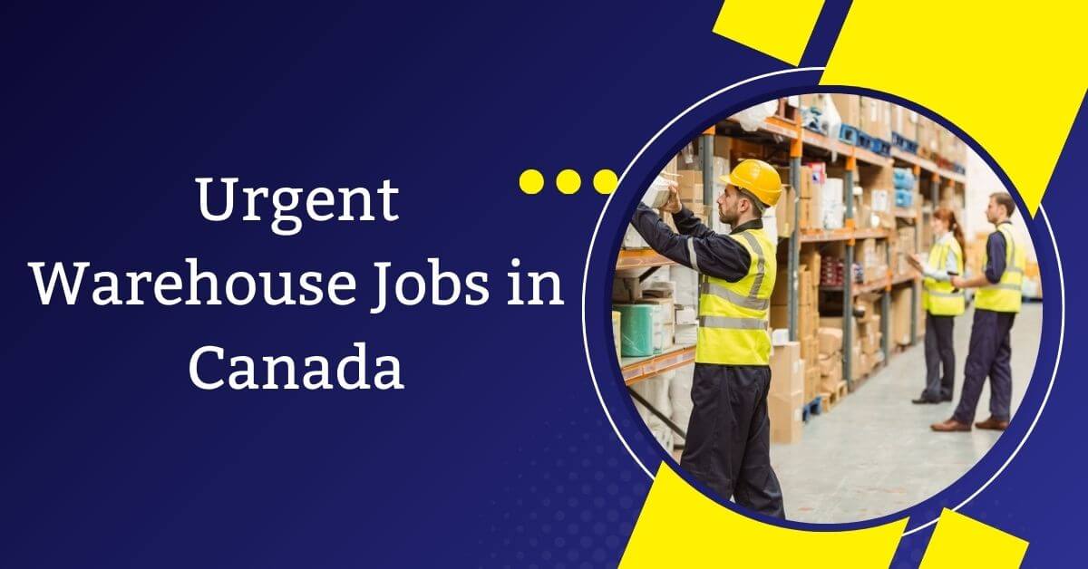 Urgent Warehouse Jobs in Canada