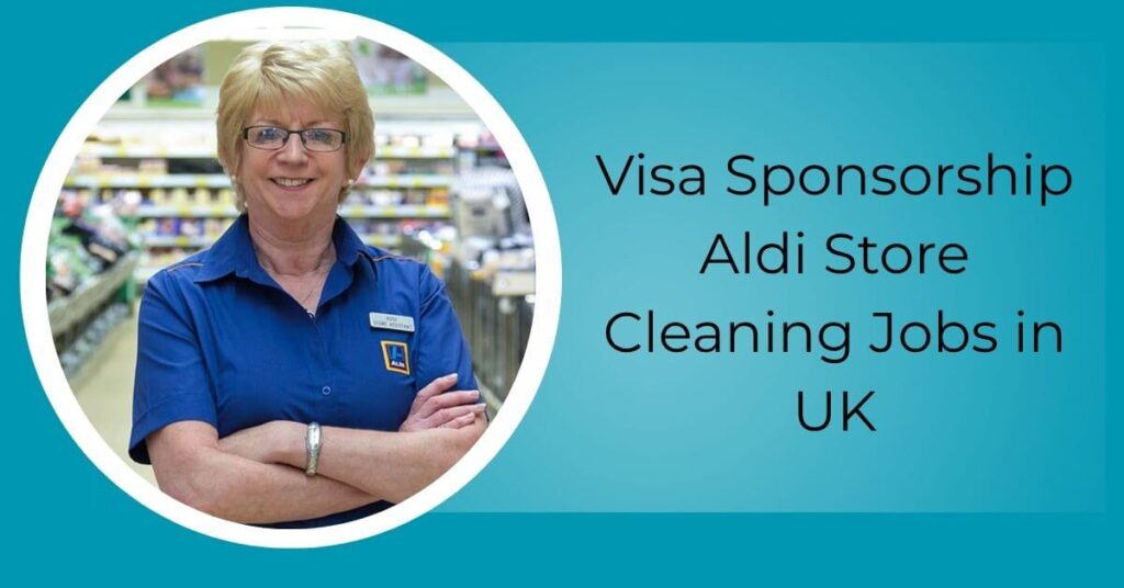 Visa Sponsorship Aldi Store Cleaning Jobs in UK