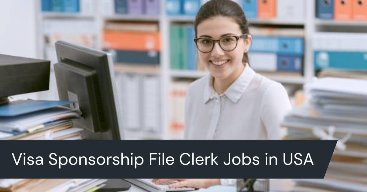Visa Sponsorship File Clerk Jobs in USA
