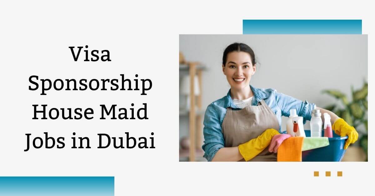 Visa Sponsorship House Maid Jobs in Dubai