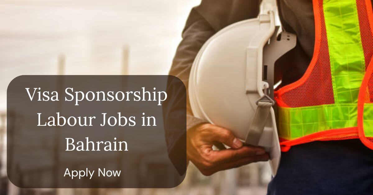 Visa Sponsorship Labour Jobs in Bahrain