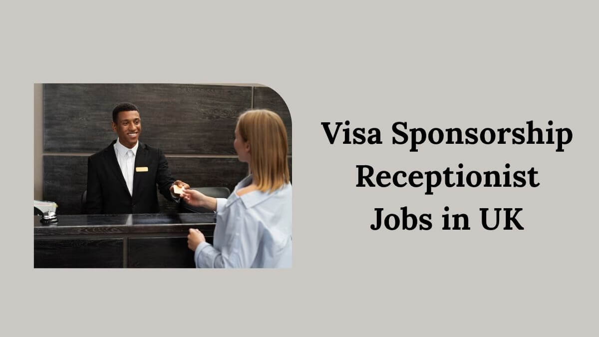 Visa Sponsorship Receptionist Jobs in UK