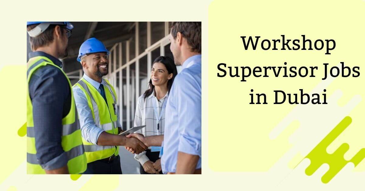 Workshop Supervisor Jobs in Dubai