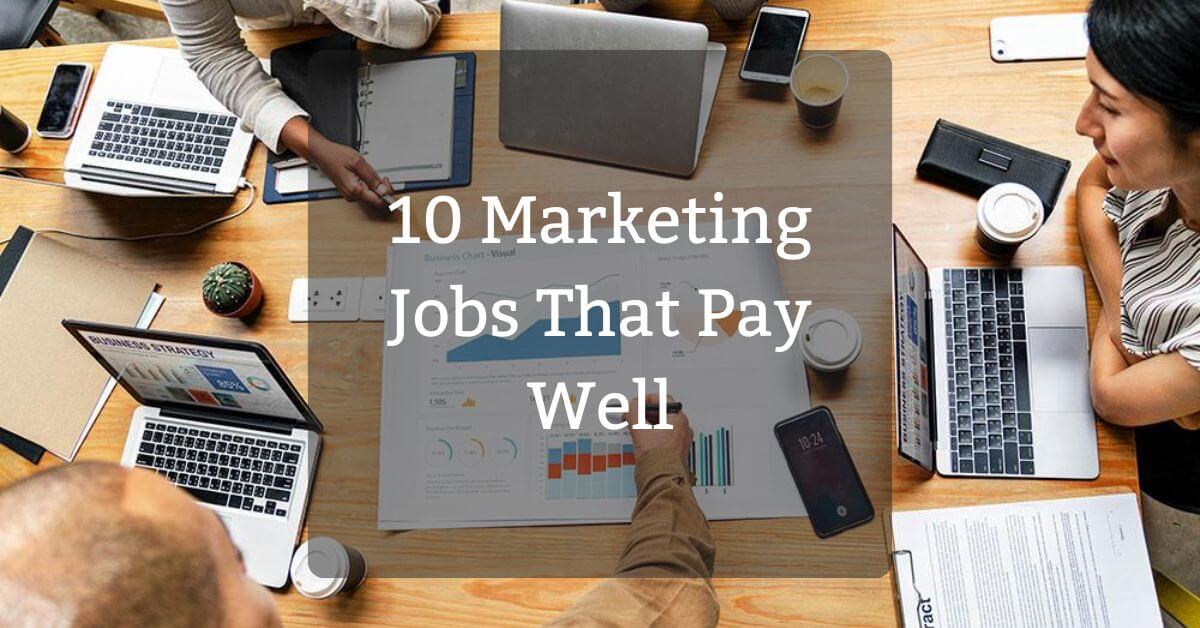 10 Marketing Jobs That Pay Well
