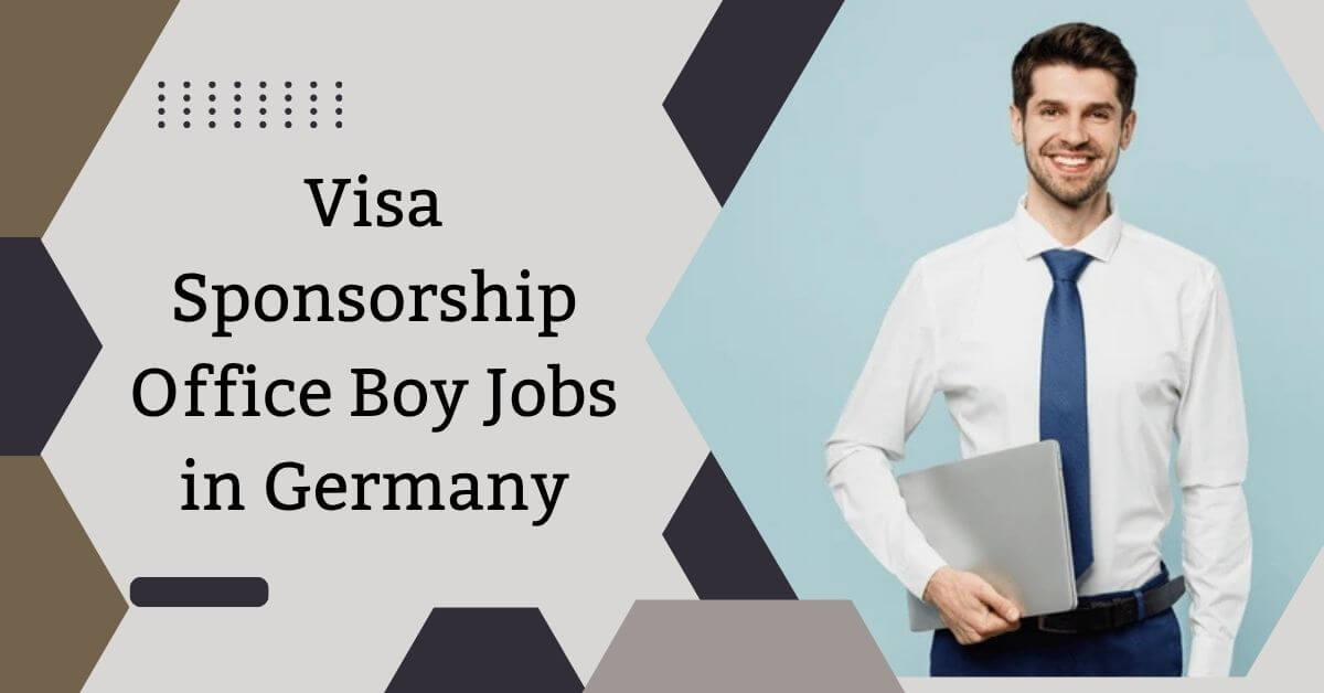 Visa Sponsorship Office Boy Jobs in Germany