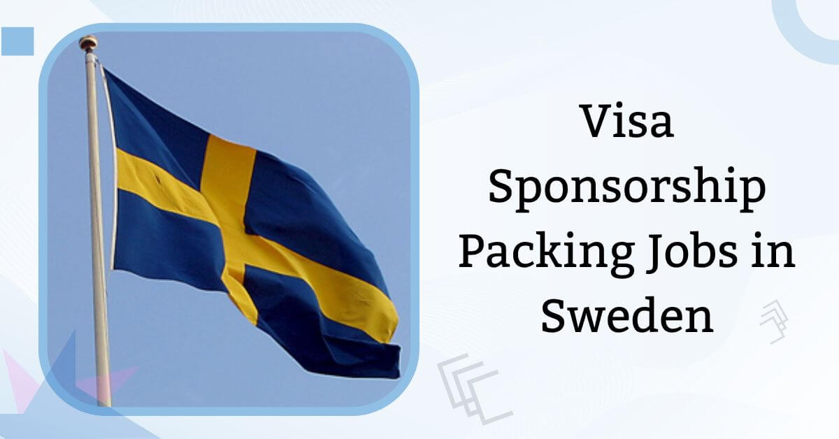 Visa Sponsorship Packing Jobs in Sweden