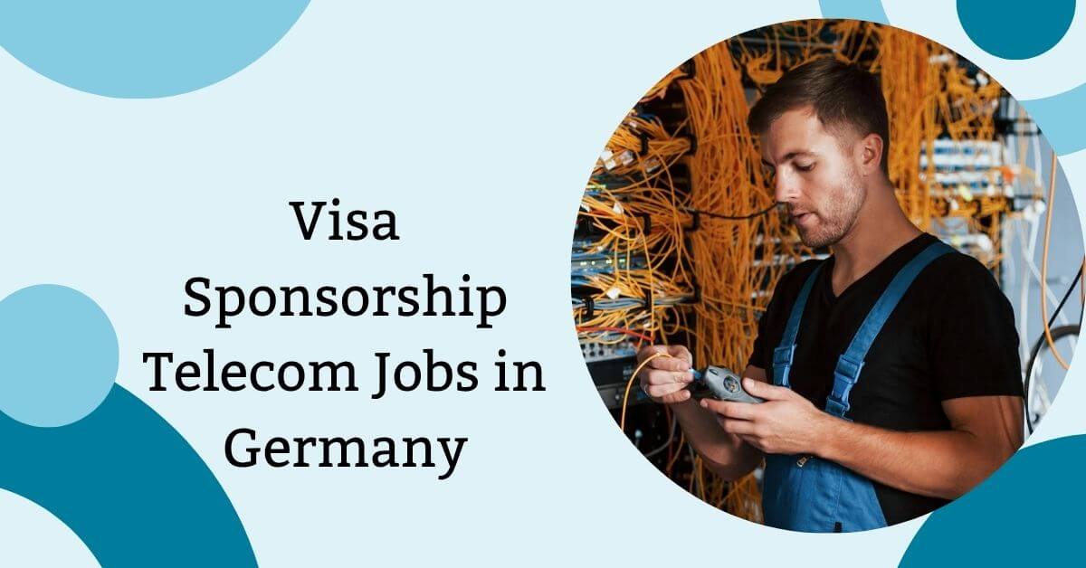 Visa Sponsorship Telecom Jobs in Germany