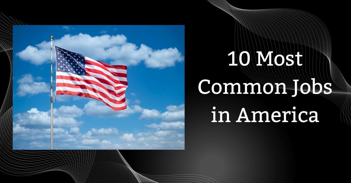 10 Most Common Jobs in America