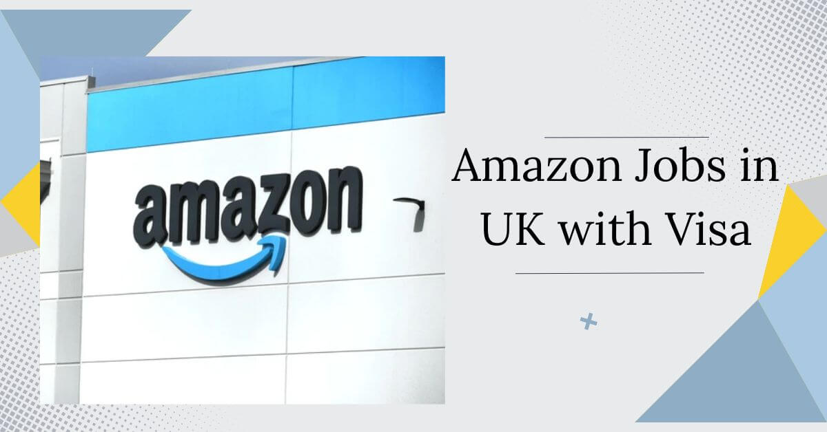 Amazon Jobs in UK with Visa