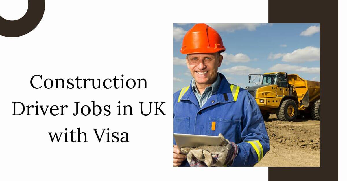 Construction Driver Jobs in UK with Visa