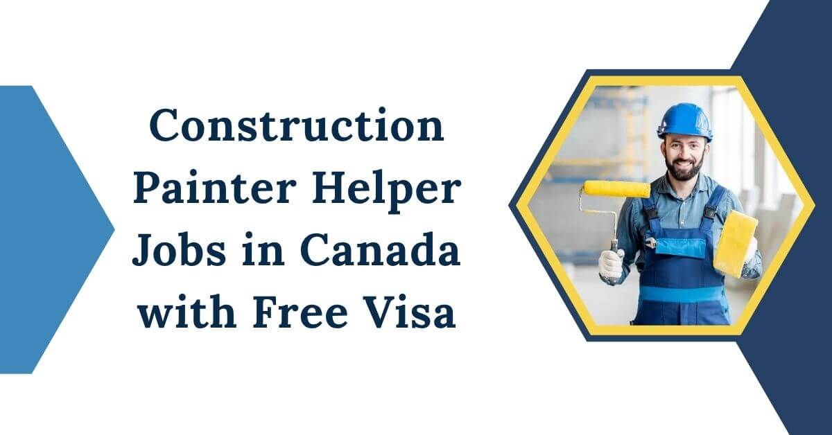 Construction Painter Helper Jobs in Canada with Free Visa