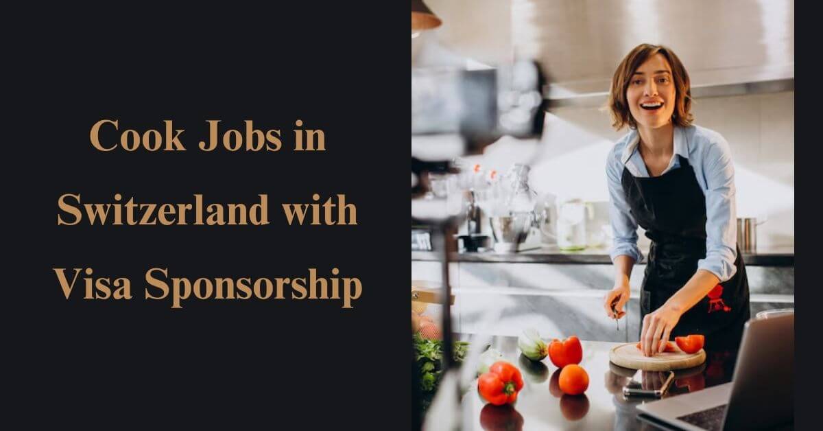 Cook Jobs in Switzerland with Visa Sponsorship