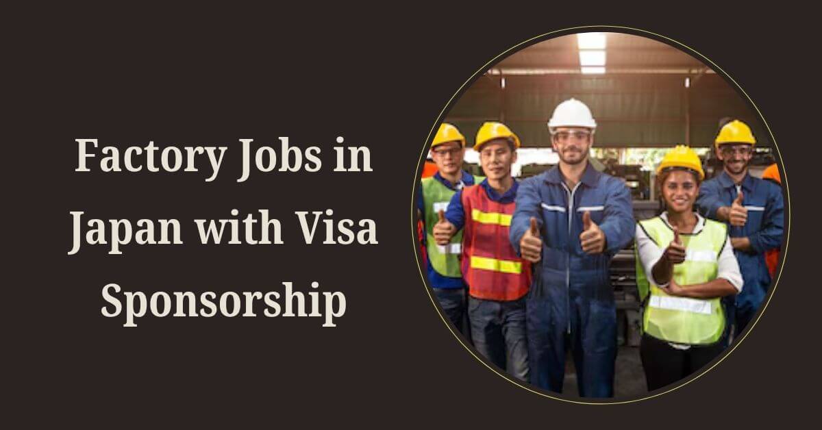 Factory Jobs in Japan with Visa Sponsorship