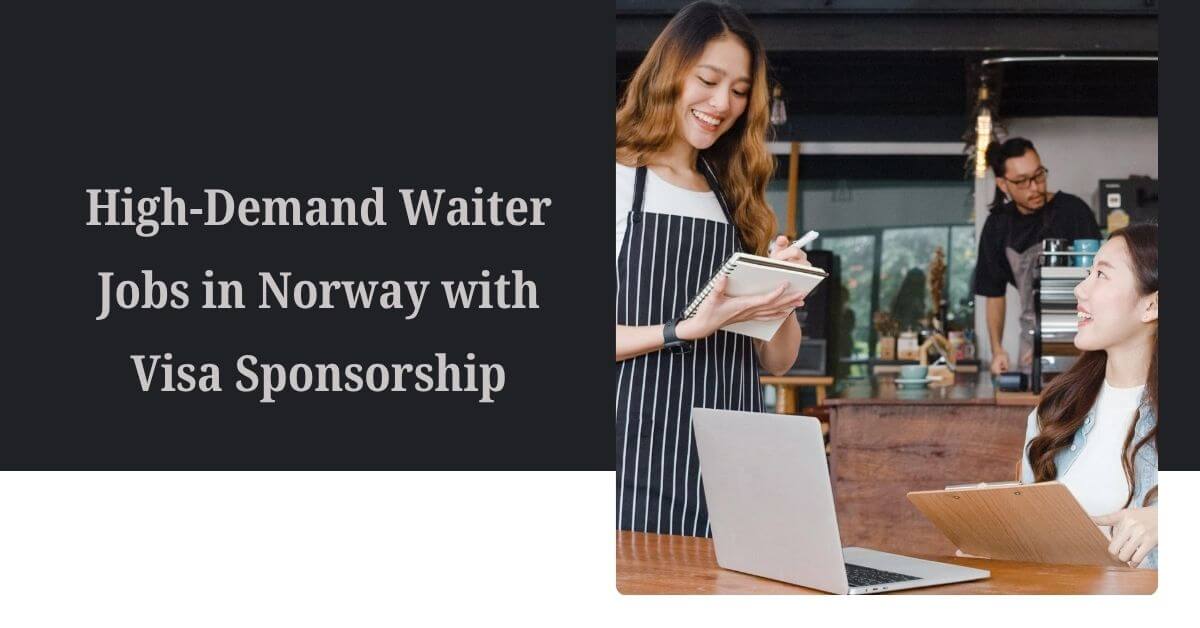 High-Demand Waiter Jobs in Norway with Visa Sponsorship