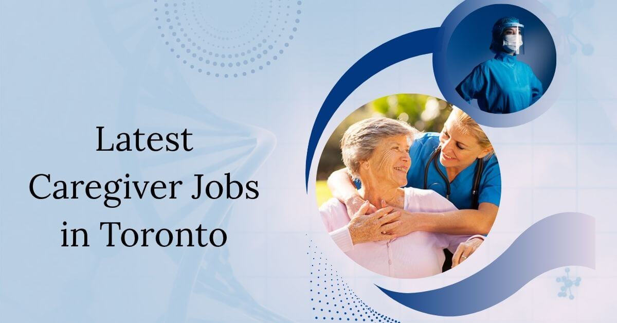 Latest Caregiver Jobs in Toronto