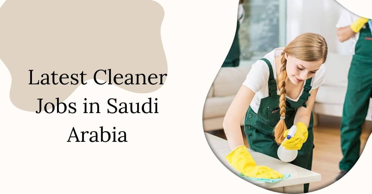 Latest Cleaner Jobs in Saudi Arabia