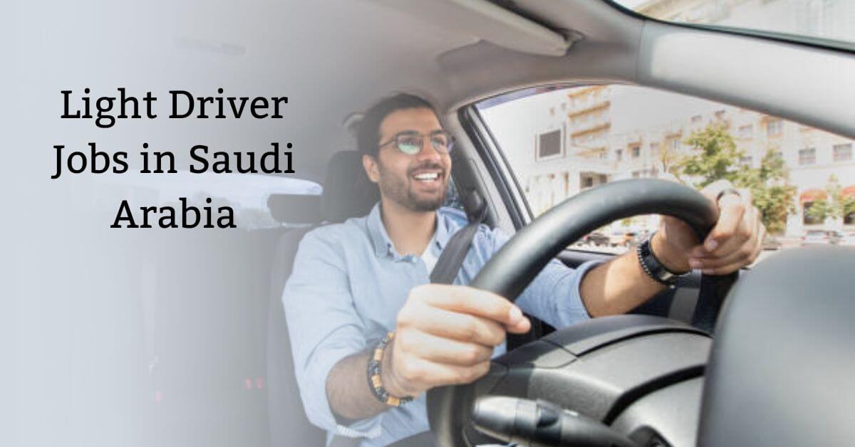 Light Driver Jobs in Saudi Arabia