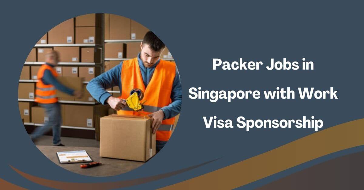 Packer Jobs in Singapore with Work Visa Sponsorship