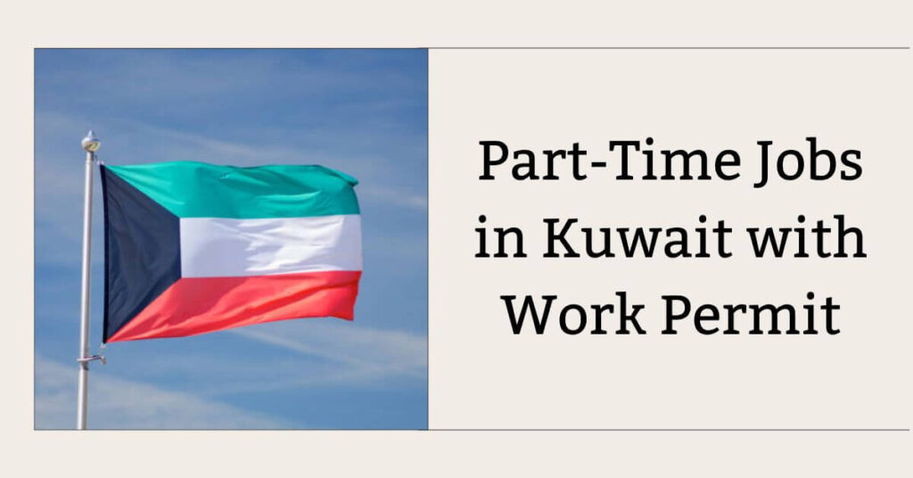 Part-Time Jobs in Kuwait with Work Permit