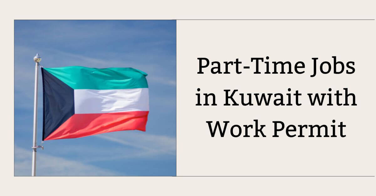 Part-Time Jobs in Kuwait with Work Permit