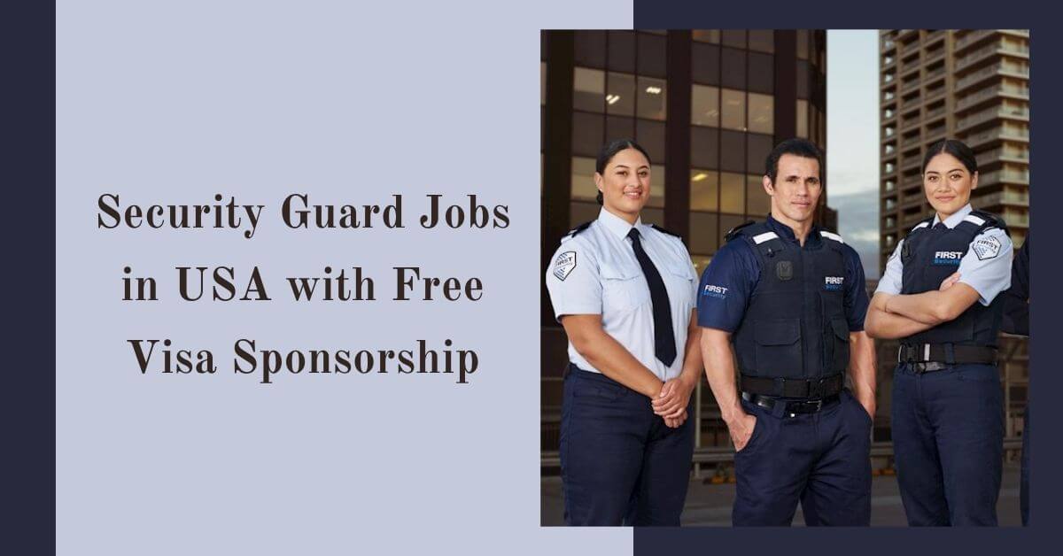 Security Guard Jobs in USA with Free Visa Sponsorship