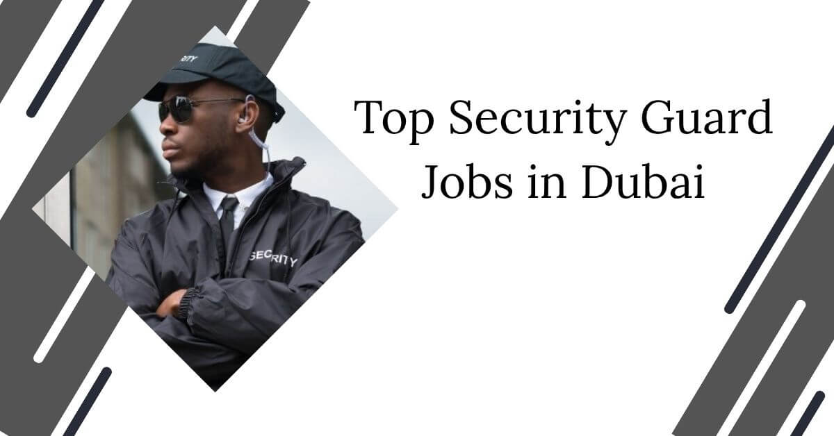 Top Security Guard Jobs in Dubai