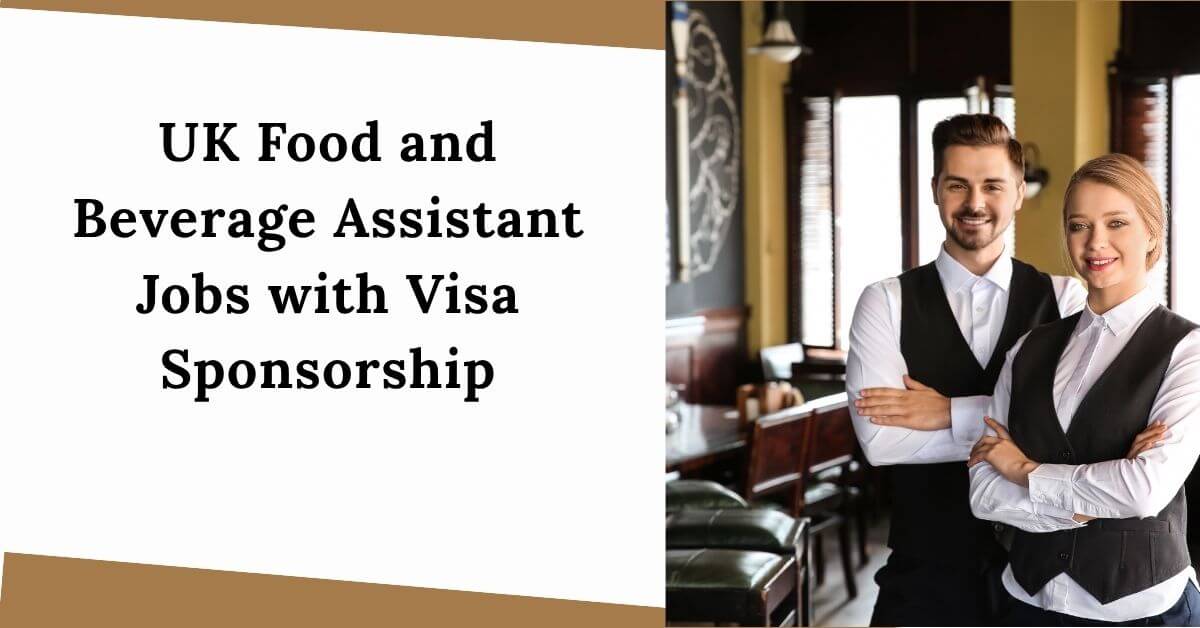 UK Food and Beverage Assistant Jobs with Visa Sponsorship