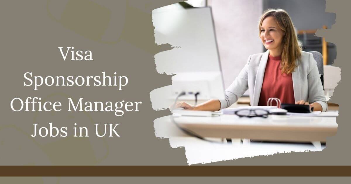 Visa Sponsorship Office Manager Jobs in UK