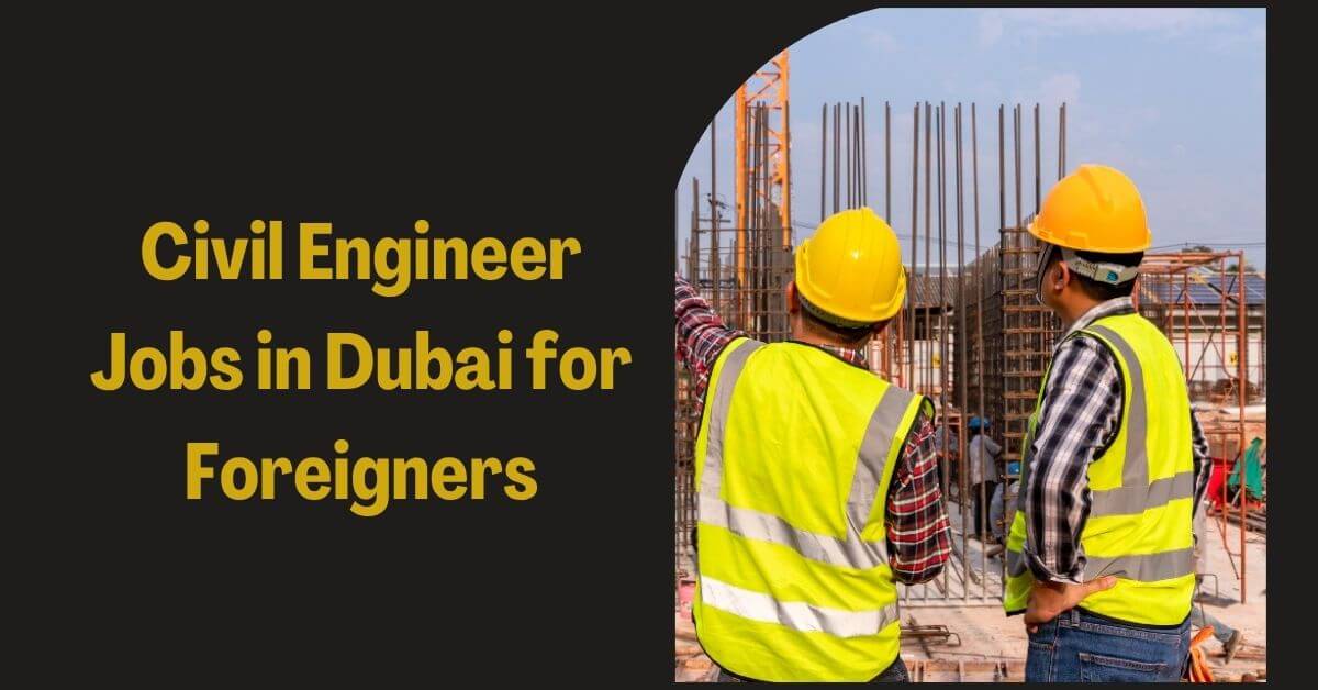 Civil Engineer Jobs in Dubai for Foreigners