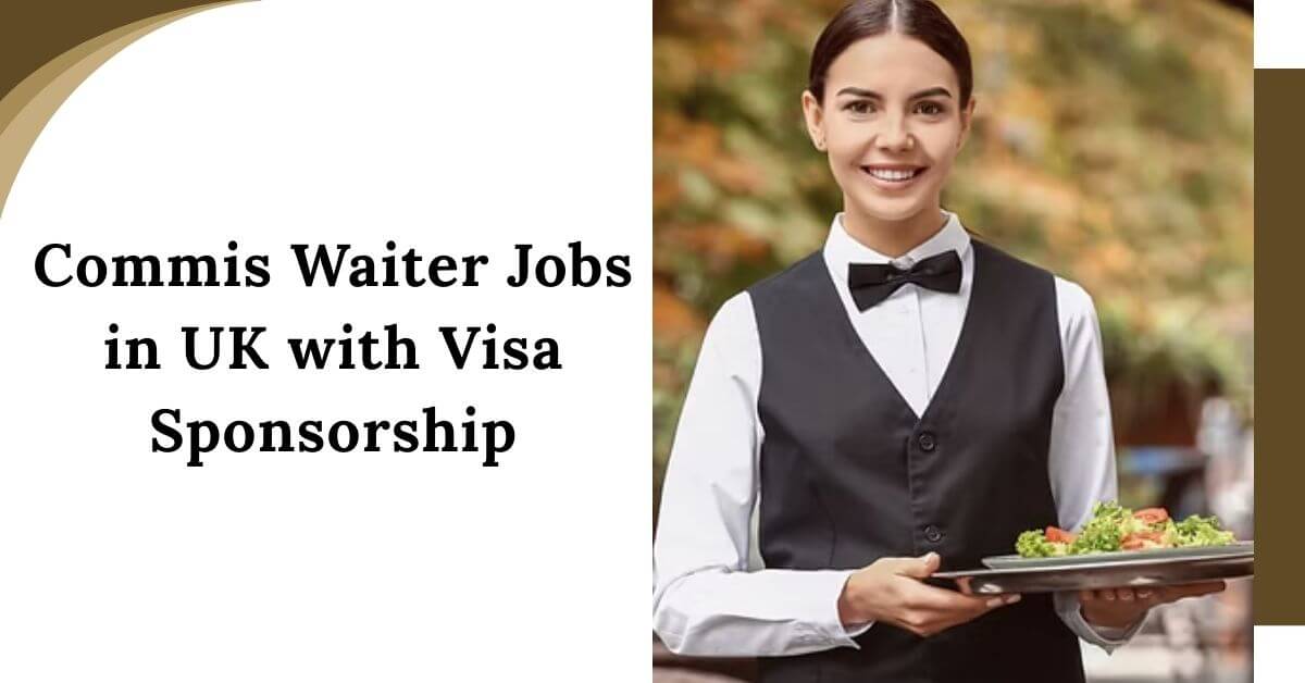 Commis Waiter Jobs in UK with Visa Sponsorship