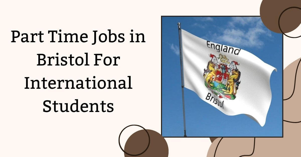 Part Time Jobs in Bristol For International Students