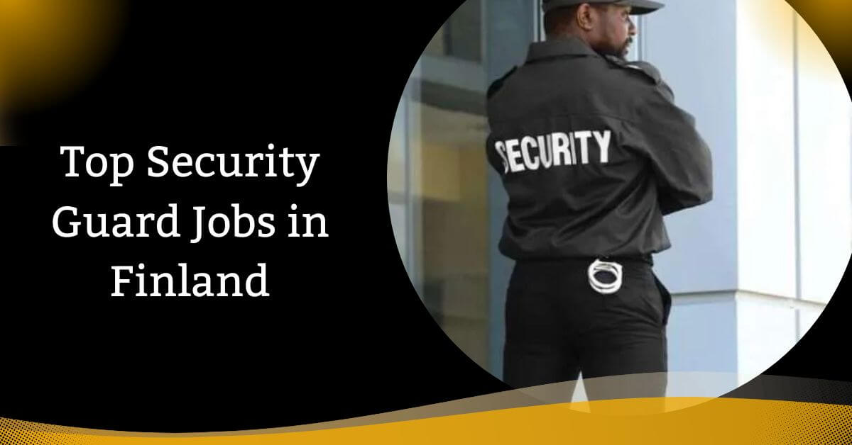 Top Security Guard Jobs in Finland