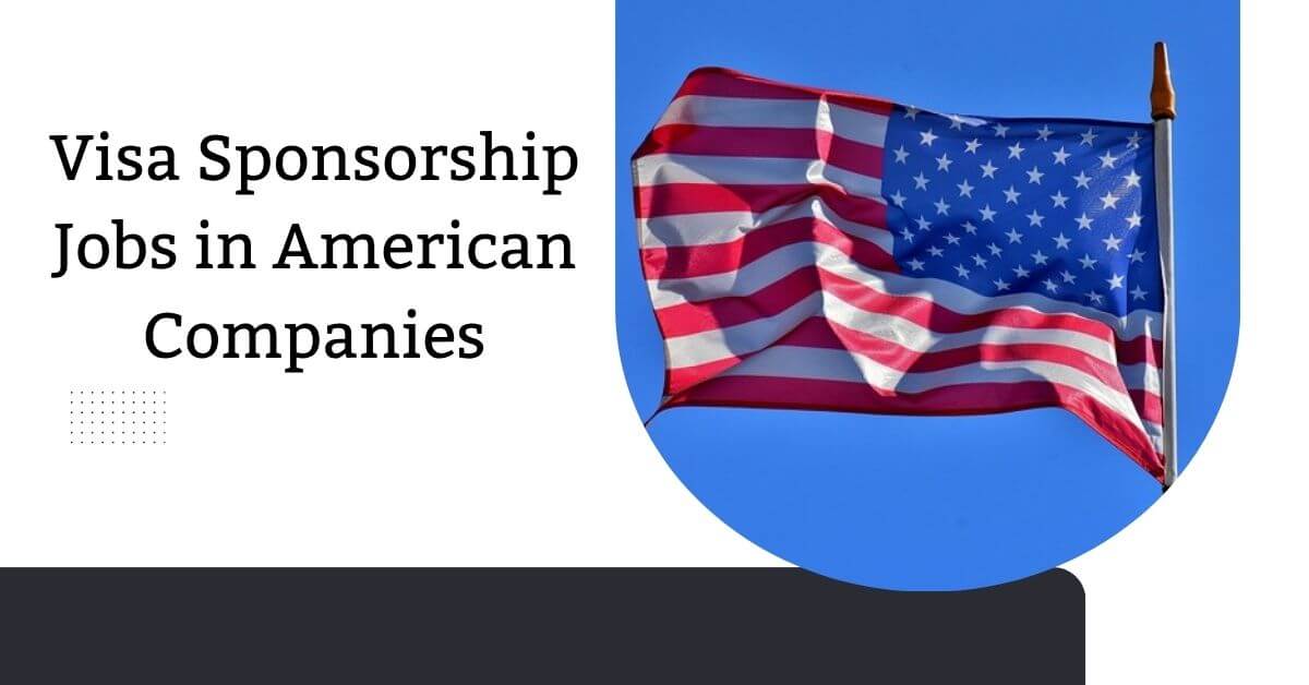 Visa Sponsorship Jobs in American Companies