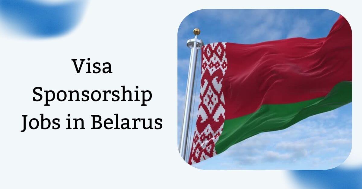 Visa Sponsorship Jobs in Belarus
